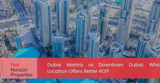 Dubai Marina vs Downtown Dubai_ Which Location Offers Better ROI