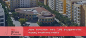 Dubai Investment Park (DIP)_ Budget-Friendly Property Investment Analysis
