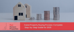 Dubai Property Buying Process Complete Step-by-Step Guide for 2025