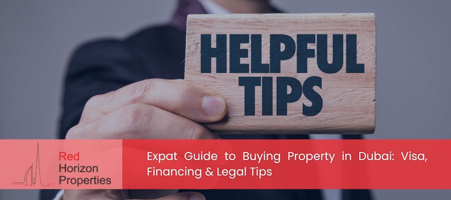 Expat Guide to Buying Property in Dubai - Visa, Financing & Legal Tips