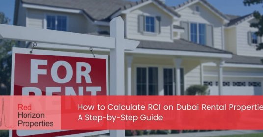 How to Calculate ROI on Dubai Rental Properties A Step-by-Step Guide