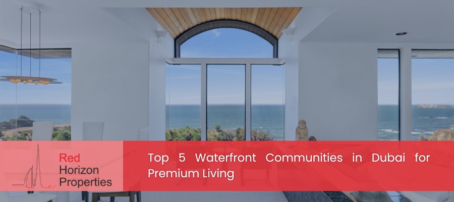 Top 5 Waterfront Communities in Dubai for Premium Living
