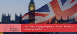 UK Citizen Buying Property in Dubai_ Brexit-Era Investment Guide