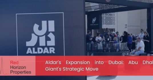 Aldar's Expansion into Dubai_ Abu Dhabi Giant's Strategic Move