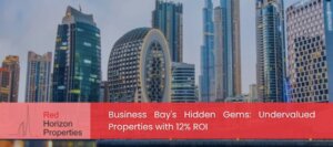 Business Bay's Hidden Gems_ Undervalued Properties with 12% ROI