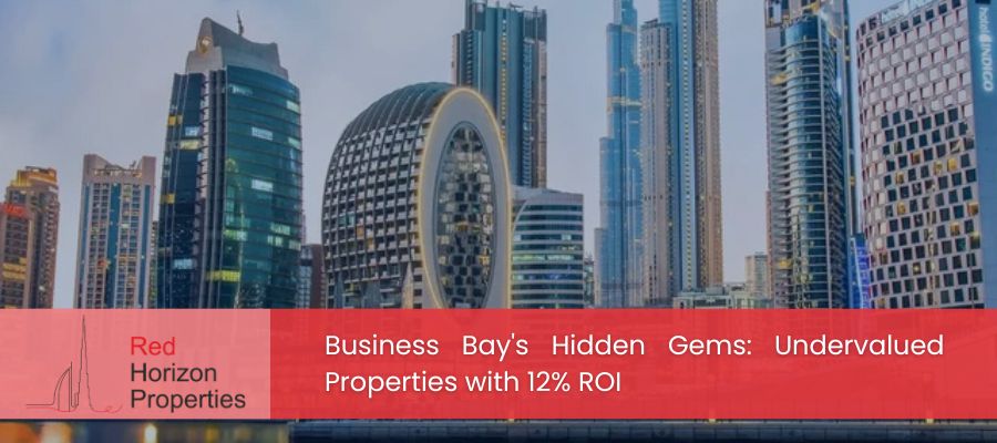 Business Bay's Hidden Gems_ Undervalued Properties with 12% ROI