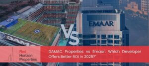 DAMAC Properties vs Emaar_ Which Developer Offers Better ROI in 2025