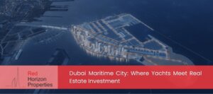 Dubai Maritime City_ Where Yachts Meet Real Estate Investment