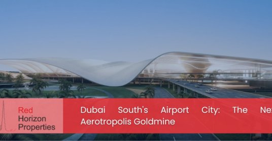 Dubai South's Airport City_ The Next Aerotropolis Goldmine
