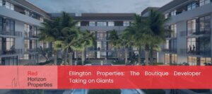 Ellington Properties_ The Boutique Developer Taking on Giants
