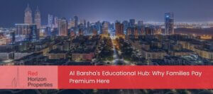 Al Barsha's Educational Hub_ Why Families Pay Premium Here