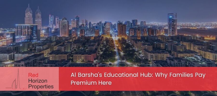 Al Barsha's Educational Hub - Premium Family Community