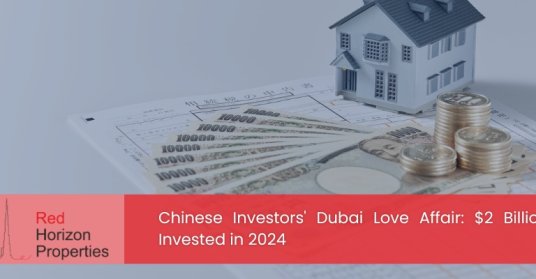 Chinese Investors' Dubai Love Affair_ $2 Billion Invested in 2024