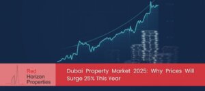 Dubai Property Market 2025_ Why Prices Will Surge 25% This Year