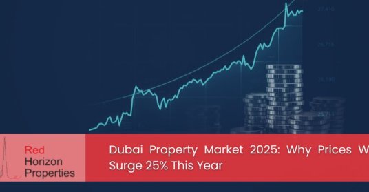 Dubai Property Market 2025_ Why Prices Will Surge 25% This Year