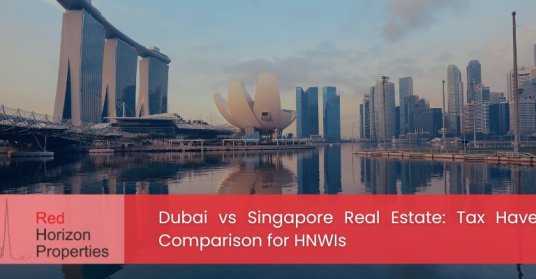 Dubai vs Singapore Real Estate_ Tax Haven Comparison for HNWIs