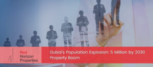 Dubai's Population Explosion_ 5 Million by 2030 Property Boom