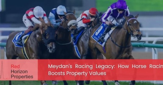 Meydan's Racing Legacy_ How Horse Racing Boosts Property Values
