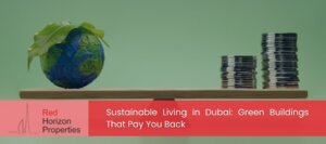 Sustainable Living in Dubai_ Green Buildings That Pay You Back