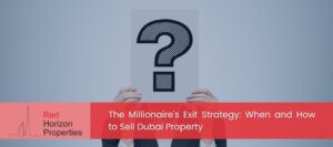The Millionaire's Exit Strategy_ When and How to Sell Dubai Property