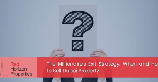 The Millionaire's Exit Strategy_ When and How to Sell Dubai Property
