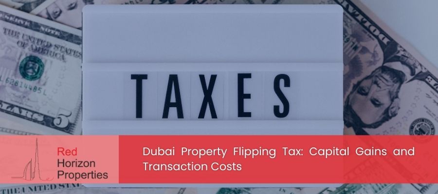 Dubai Property Flipping Tax_ Capital Gains and Transaction Costs
