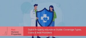 Dubai Property Insurance Guide_ Coverage Types, Costs & Best Providers