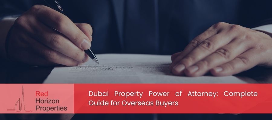 Dubai Property Power of Attorney Complete Guide for Overseas Buyers