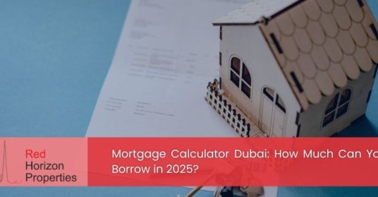 Mortgage Calculator Dubai_ How Much Can You Borrow in 2025