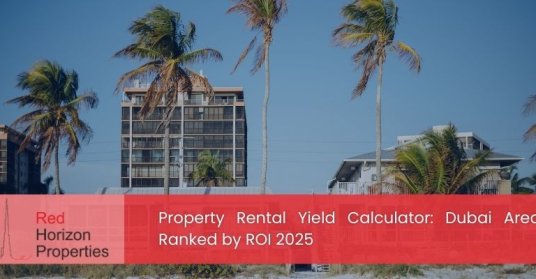 Property Rental Yield Calculator_ Dubai Areas Ranked by ROI 2025