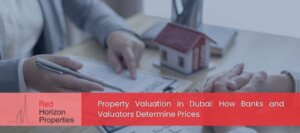 Property Valuation in Dubai_ How Banks and Valuators Determine Prices