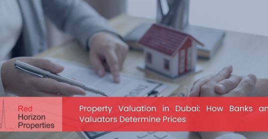Property Valuation in Dubai_ How Banks and Valuators Determine Prices
