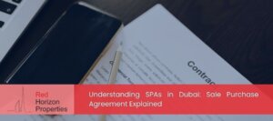 Understanding SPAs in Dubai_ Sale Purchase Agreement Explained
